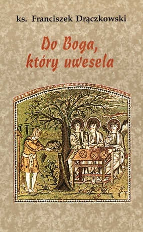 Do Boga, kt&oacute;ry uwesela